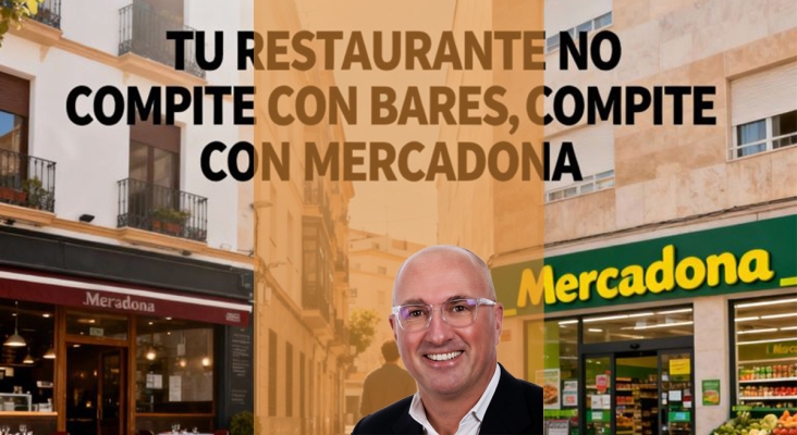 Tu restaurante no compite con bares, compite con Mercadona