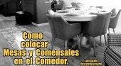 Cómo colocar mesas y comensales en el comedor