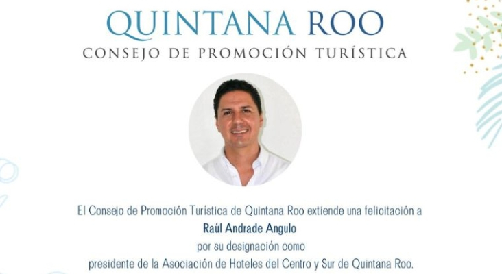 Felicitación del CPTQ a Raúl Andrade Angulo, nuevo presidente de la Asociación de Hoteles del Centro y Sur de Quintana Roo